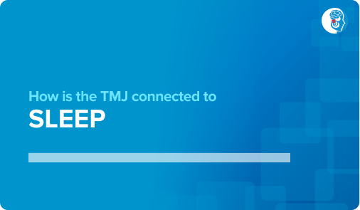 How is the TMJ connected to sleep