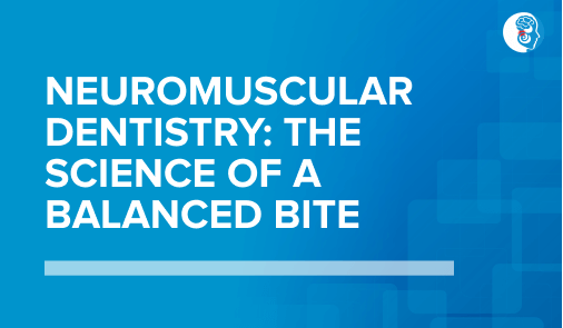 Neuromuscular Dentistry_ The Science of a Balanced Bite featured (1)