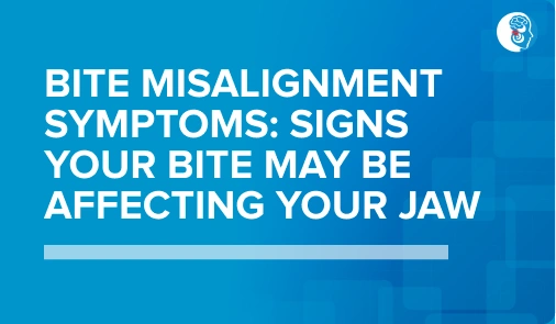 Bite Misalignment Symptoms